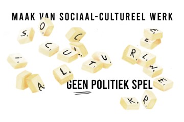 Maak van sociaal-cultureel werk geen politiek spel met op achtergrond letterblokjes