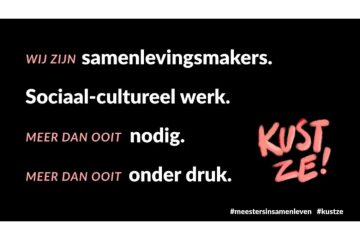 Wij zijn samenlevingsmakers. Sociaal-cultureel werk. Meer dan ooit nodig. Meer dan ooit onder druk. Kust ze!