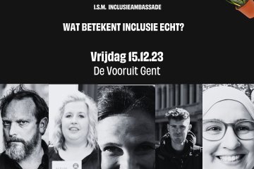 Festival van de Gelijkheid: Wat betekent Inclusie Echt? Vrijdag 15-12-23 De Vooruit Gent. Onderaan staan de foto's van de panelleden.