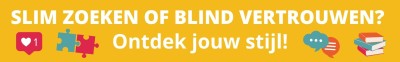 Slim zoeken of blind vertrouwen? Ontdek jouw stijl!
